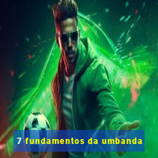 7 fundamentos da umbanda